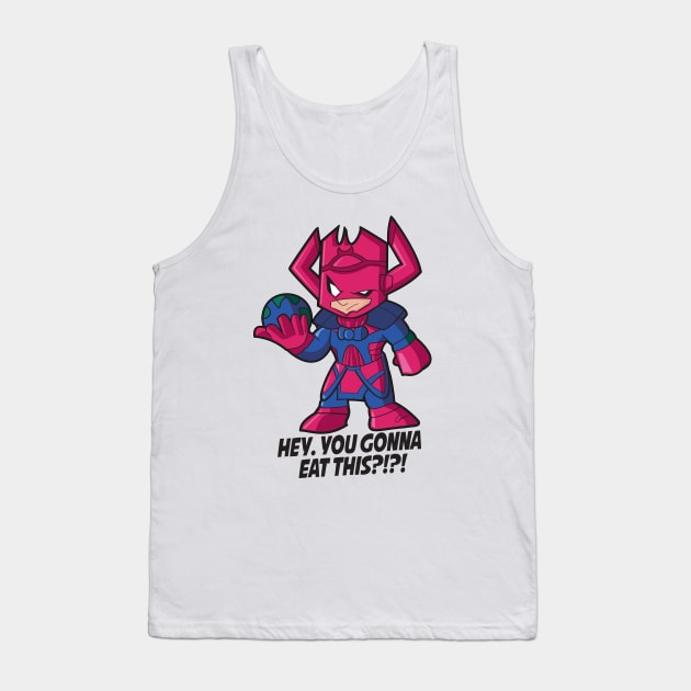 Galactus: Hey...You gonna eat this?!! Tank Top by gscottdesign